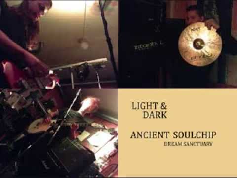 Light & Dark - Ancient Soulchip, Dream Sanctuary
