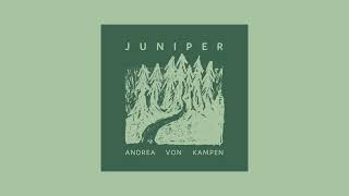 Andrea von Kampen - &quot;Juniper&quot; (Visualizer)