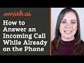 How to Answer an Incoming Call While Already on the Phone