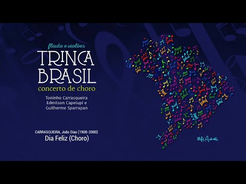 Trinca Brasil - Dia Feliz (Choro)