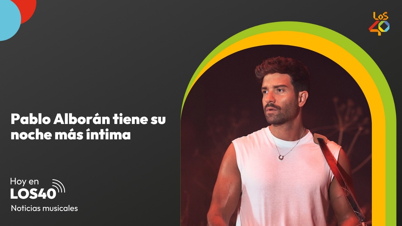 Pablo Alborán tiene su noche más íntima - Noticias del 19 de mayo | LOS40