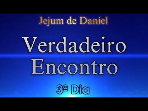 3º DIA - VERDADEIRO ENCONTRO | 🕊️JEJUM DE DANIEL🕊️