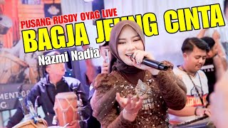 Download lagu BAGJA JEUNG CINTA - NAZMI NADIA | PUSANG RUSDY OYAG LIVE mp3