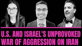 U.S. and Israel's Unprovoked War of Aggression on Iran