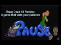 Brain Dead 13 Full Review