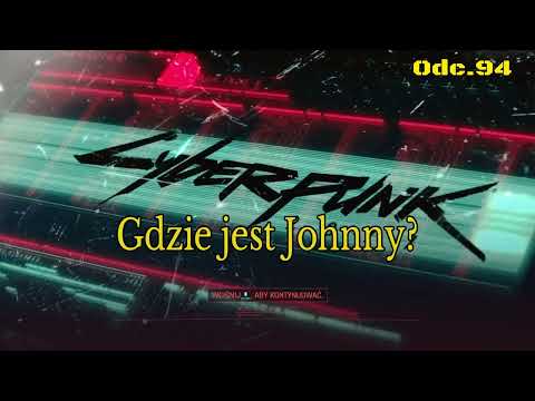 Gdzie jest Johnny? - Cz.2 • Cyberpunk 2077 na 100% • Odc. 94
