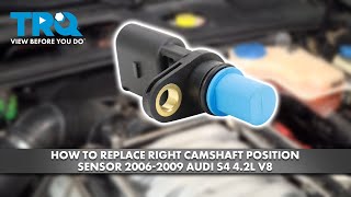 How to Replace Right Camshaft Position Sensor 2006-2009 Audi S4 4.2L V8