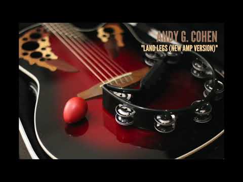 Andy G. Cohen - Land Legs (New Amp Version)