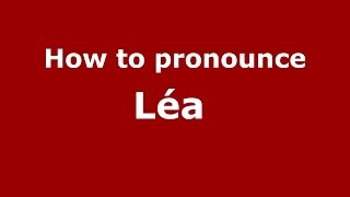 How to pronounce Léa 