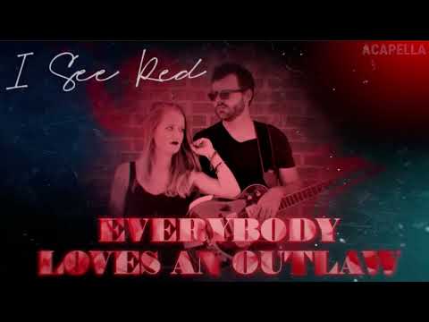 Everybody Loves An Outlaw - I See Red [ACAPELLA VERSION]