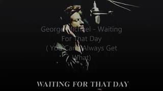 George Michael- Waiting For That Day