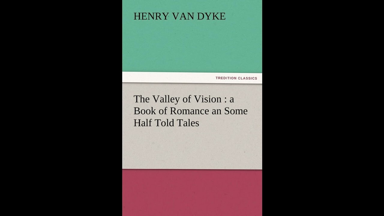 The Valley of Vision: A Book of Romance an Some Half Told Tales
