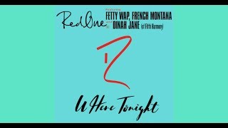 U Here Tonight (Boom Boom) - RedOne, Fetty Wap, French Montana &amp; Dinah Jane (Audio+Lyrics) | LEAKED