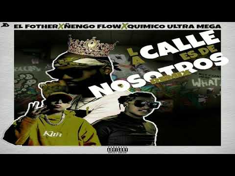 El Fother Ft Ñengo Flow & Quimico Ultra Mega - La Calle Es De Nosotros