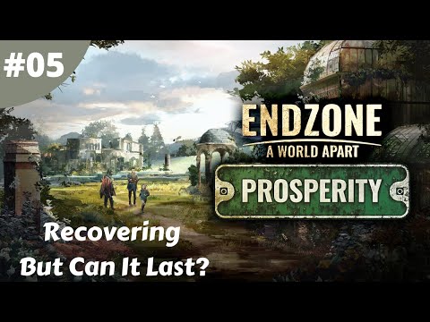 Recovering But Can It Last? - Endzone: A World Apart: Prosperity DLC - #05 - Gameplay