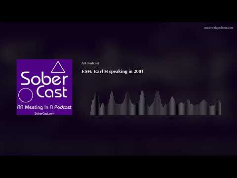 ESH: Earl H speaking in 2001 - AA Speaker