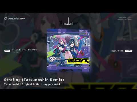 Strafing (Tatsunoshin Remix) / Tatsunoshin(Original Artist : Juggernaut.) [Stream Palette -REMIXES-]