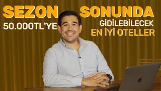 50.000 TL’ye  Sezon Sonunda Gidilebilecek En İyi Oteller! 