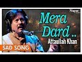 Mera Dard Tum Na Samajh Sake By Attaullah Khan With Lyrics Romantic Sad Songs Nupur Audio