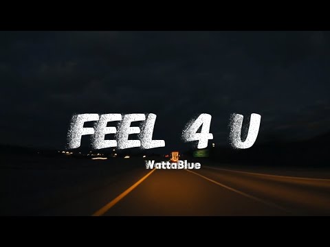 WattaBlue - Feel 4 U (Official Lyrics Video) 