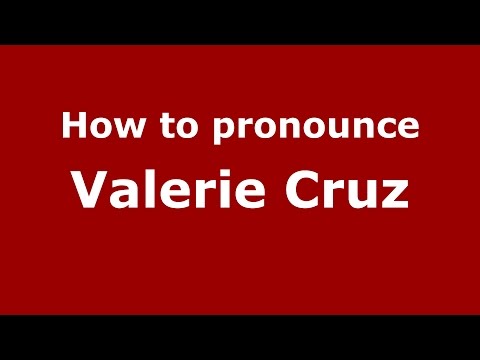 How to pronounce Valerie Cruz (American English/US) - PronounceNames.com