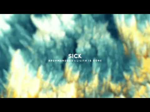 BRUHMANEGOD - SICK (FEAT. LILITH IS GONE) (PROD. JRHITMAKER)