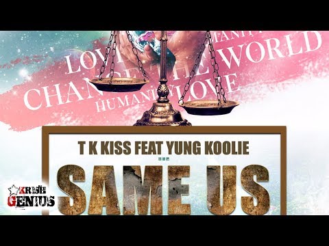 TK Kiss Ft. Yung Koolie - Same Us - September 2017