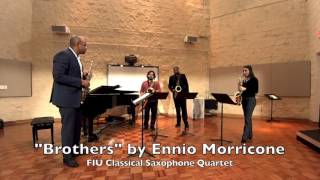 &quot;Gabriel&#39;s Oboe&quot; and &quot;Brothers&quot; by Ennio Morricone- FIU Saxophone Quartet