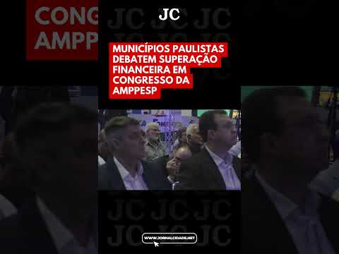 Fomenta 2025: municípios paulistas debatem superação financeira em congresso da AMPPESP