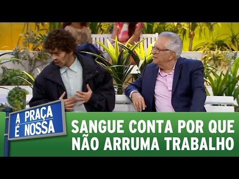 A Praça É Nossa (28/07/16) Sangue conta por que não arruma emprego