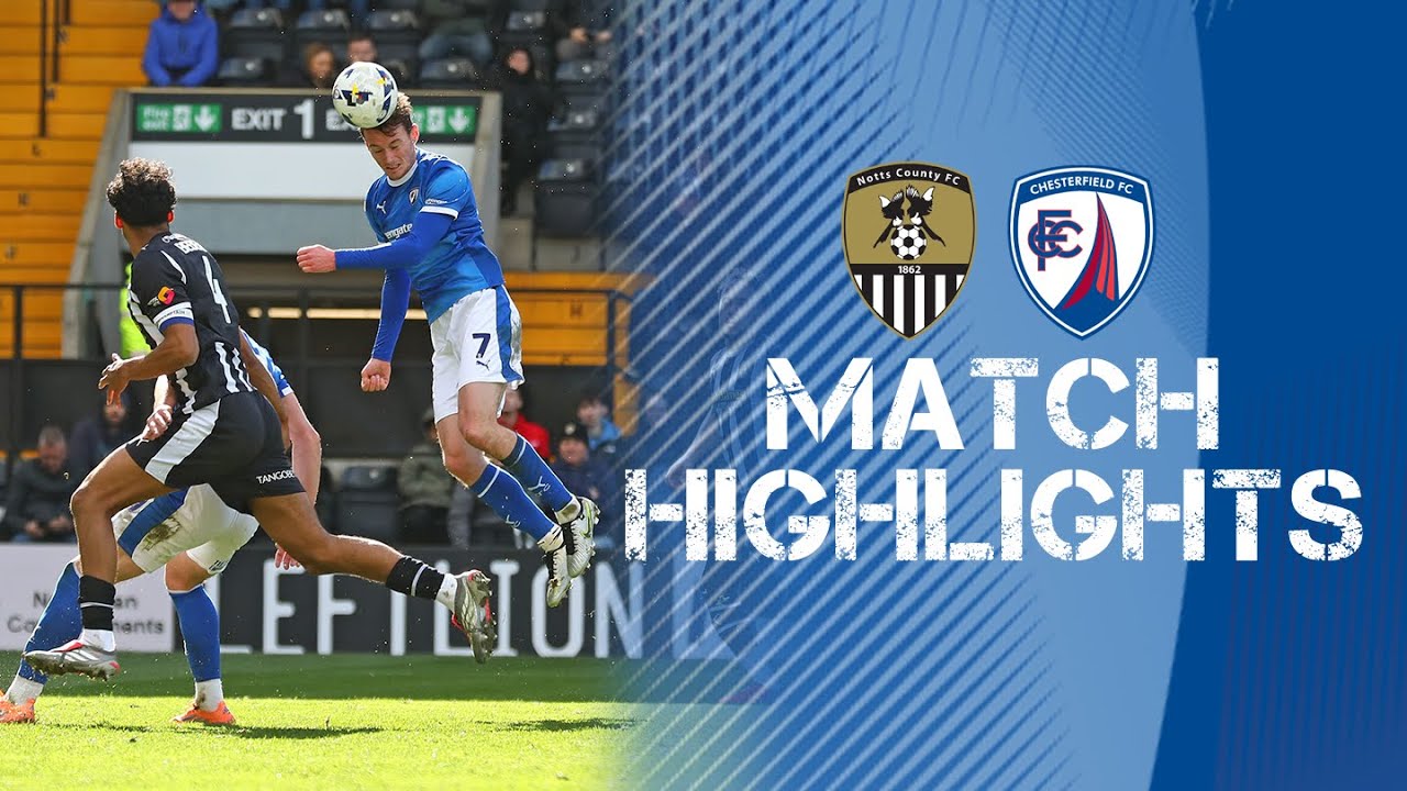 Notts County vs Chesterfield Highlights