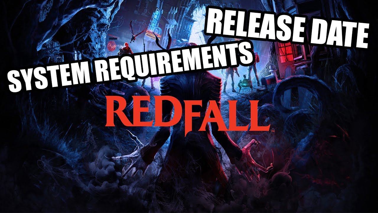 Redfall Revealed Release date | System requirements