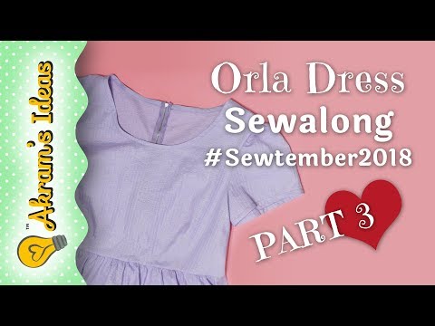 Orla Dress Sewalong PART 3 - Akram's Ideas #Sewtemeber2018