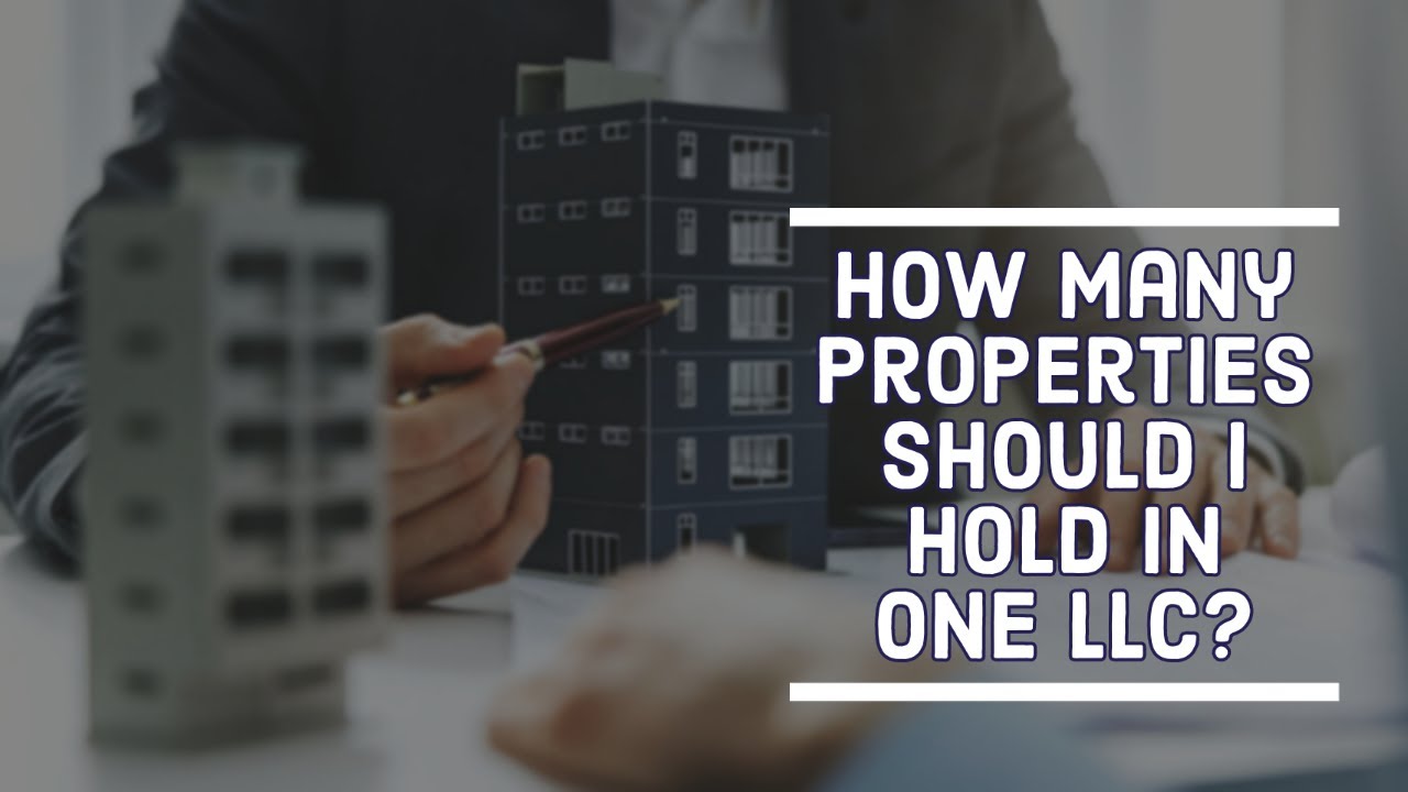 How Many Properties Should I have in One LLC?