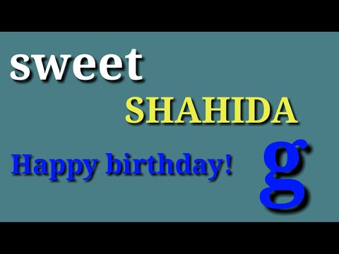 Shahida name birthday wishing video watsapp status 2021