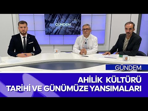 Ahilik Kültürü ve Günümüze Yansımaları | Gündem Programı | Aksu TV