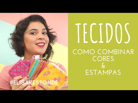 Como combinar tecidos? Como fazer composê com estampas e cores? Aprenda com dicas fáceis e práticas!