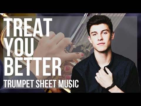 Trumpet Sheet Music: How to play Treat You Better by Shawn Mendes