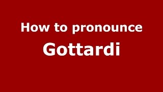 How to pronounce Gottardi