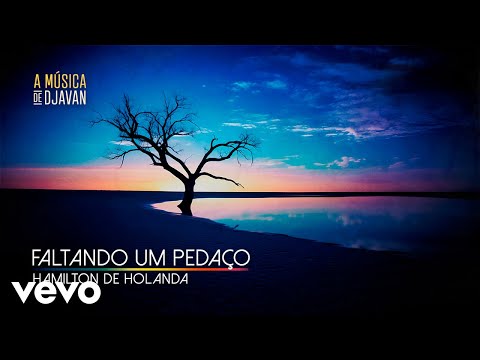 Hamilton de Holanda - Faltando um Pedaço (Clipe Oficial)