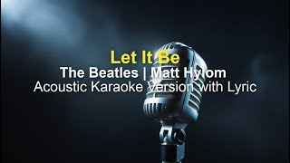 Download lagu Let It Be – The Beatles | Matt Hylom Acoustic Karaoke Version with Lyrics mp3 Download lagu Let It Be – The Beatles | Matt Hylom Acoustic Karaoke Version with Lyrics mp3