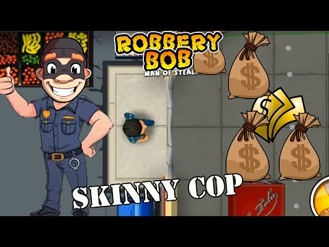 Robbery Bob 1 Use Skinny Cop Suit - Part 15