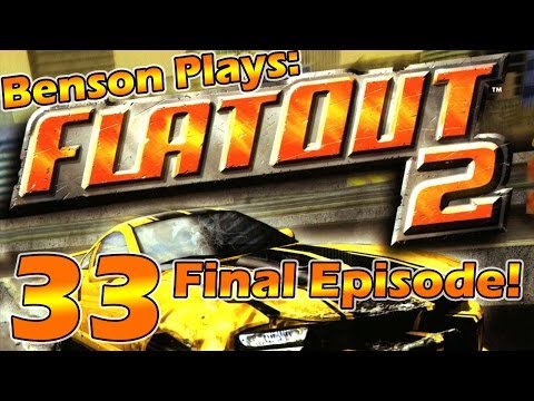 Benson Plays: FlatOut 2 - Part 33 (Final Episode!!)
