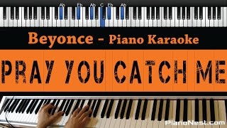 Beyonce - Pray You Catch Me - Piano Karaoke / Sing Along / Cover with Lyrics