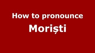 How to pronounce Moriști