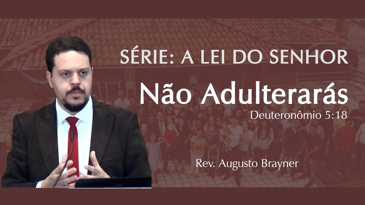 Não Adulterarás - Dt. 5:18 | Rev.  Augusto Brayner