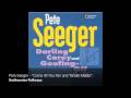 Pete Seeger - "Come All You Fair and Tender Maids" [Official Audio]