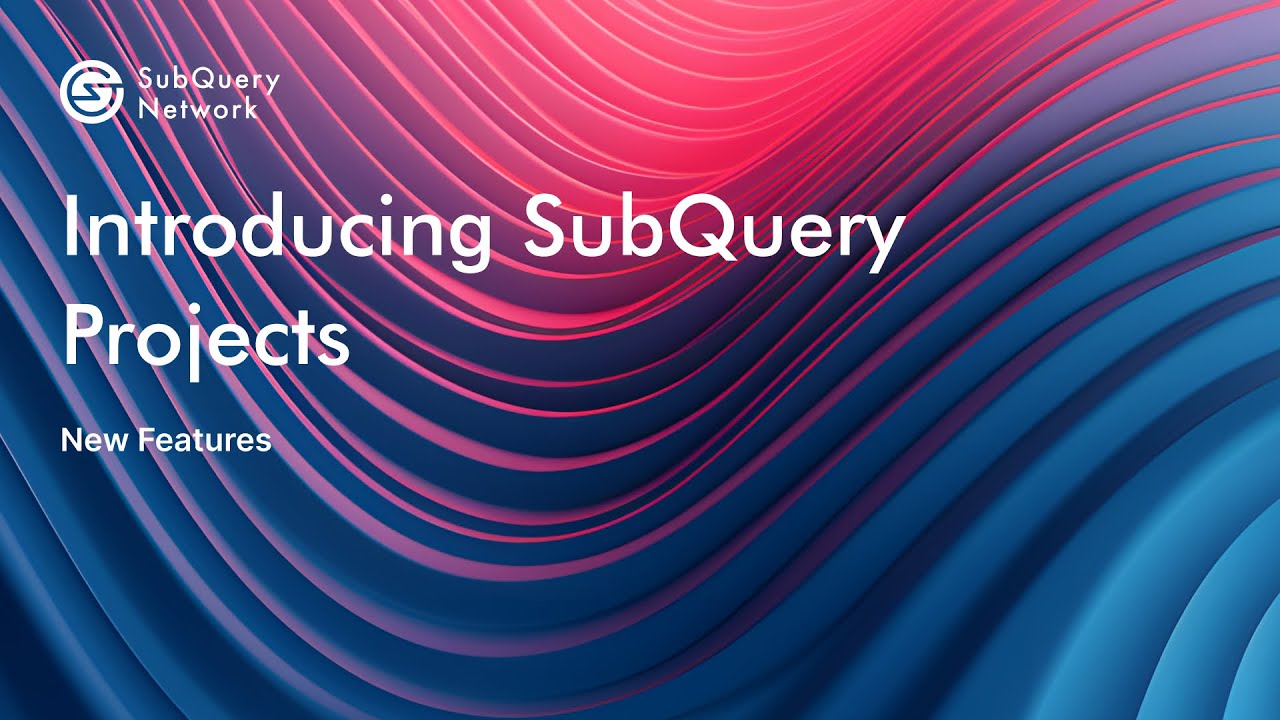 Introducing SubQuery Projects