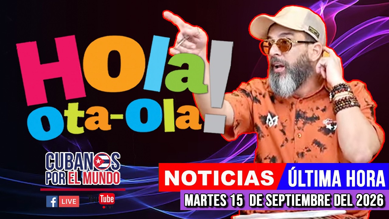 Alex Otaola en vivo, noticias de Cuba - Hola! Ota-Ola (martes 15 de septiembre del 2026)