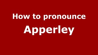 How to pronounce Apperley